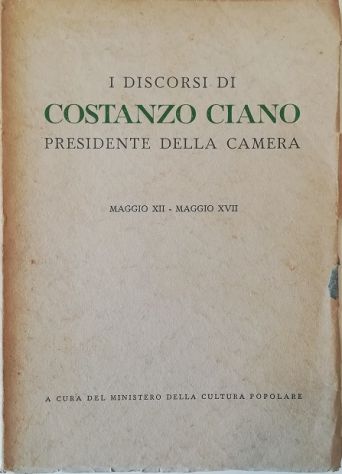 I discorsi di Costanzo Ciano Presidente della Camera Maggio XII …