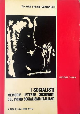 I socialisti Memorie lettere documenti del primo socialismo italiano