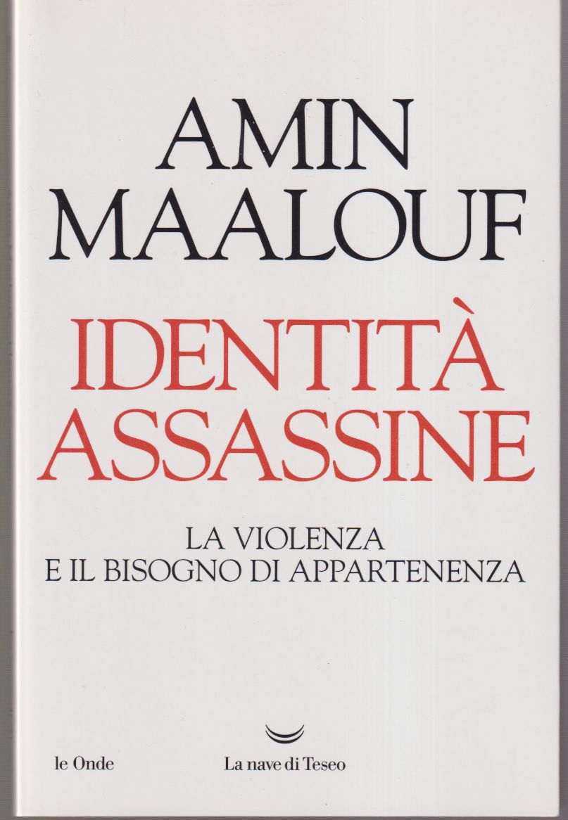 Identità assassine La violenza e il bisogno d'appartenenza Postfazione di …