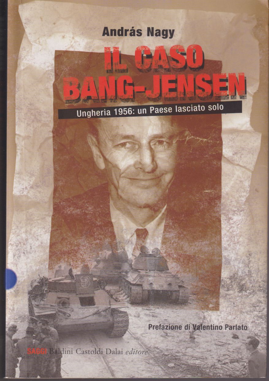 Il caso Bang-Jensen Ungheria 1956: un Paese lasciato solo Prefazione …