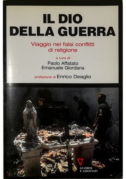 Il Dio della guerra Viaggio nei falsi conflitti di religione