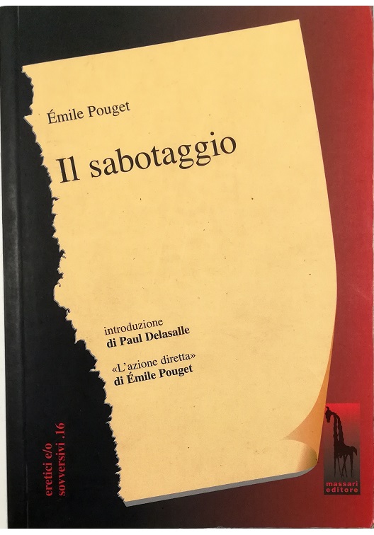 Il sabotaggio In appendice «L'azione diretta» di Émile Pouget Sabotaggio …