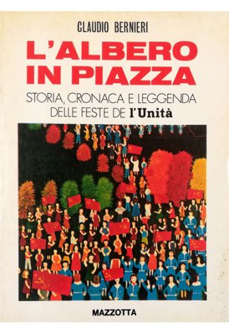 L'albero in piazza Storia, cronaca e leggenda delle feste de …