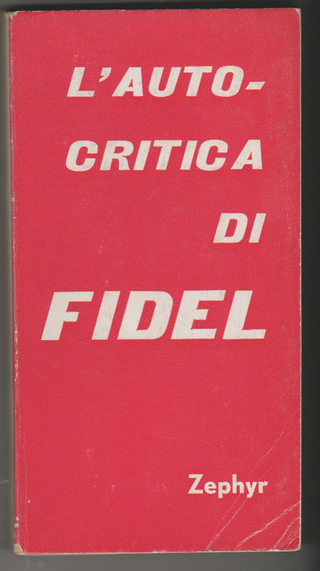 L'autocritica di Fidel Castro A cura di Roberto Magni