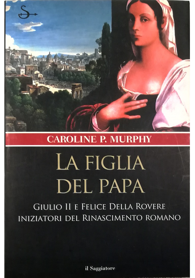 La figlia del papa Giulio II e Felice Della Rovere …