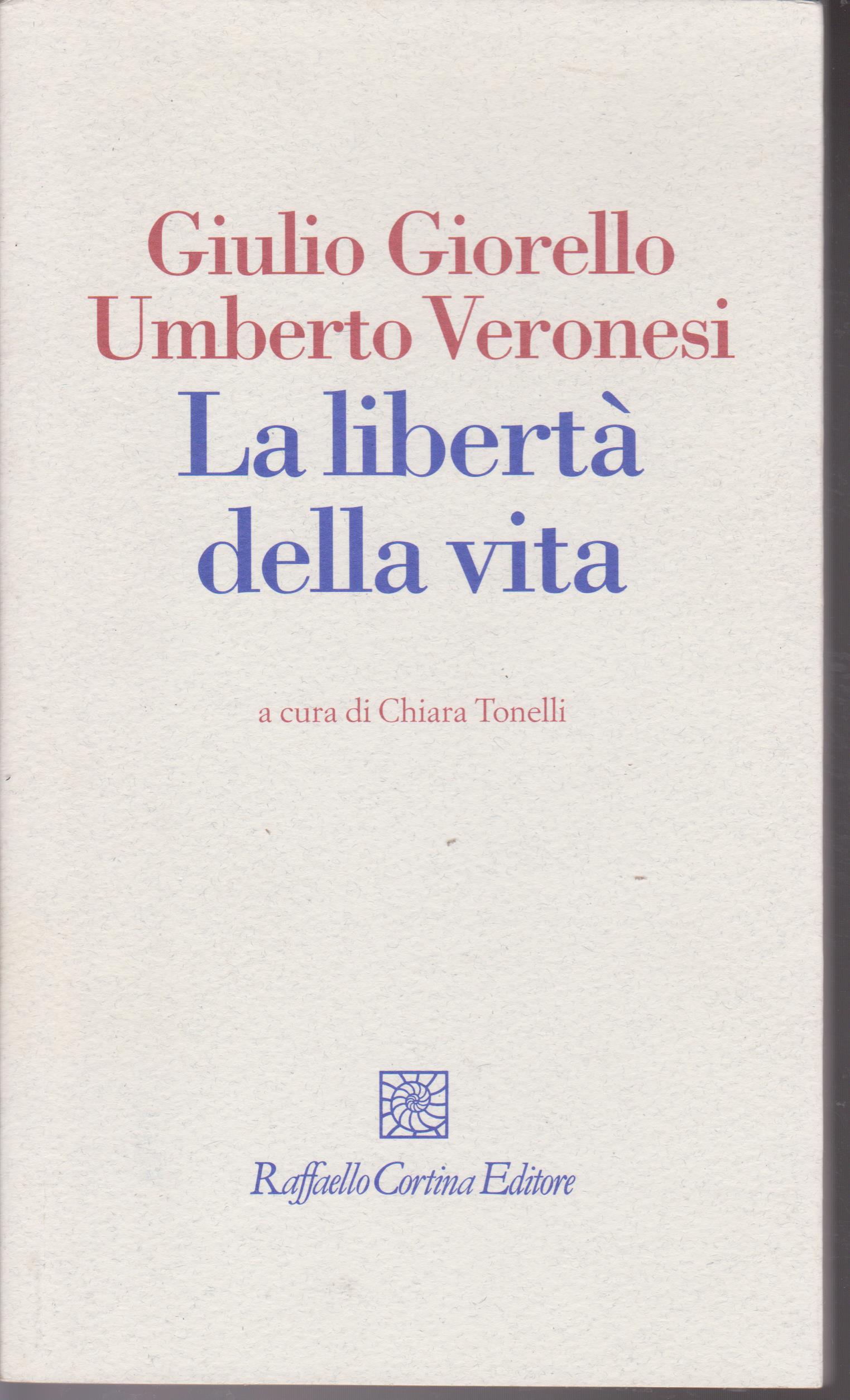 La libertà della vita A cura di Chiara Tonelli