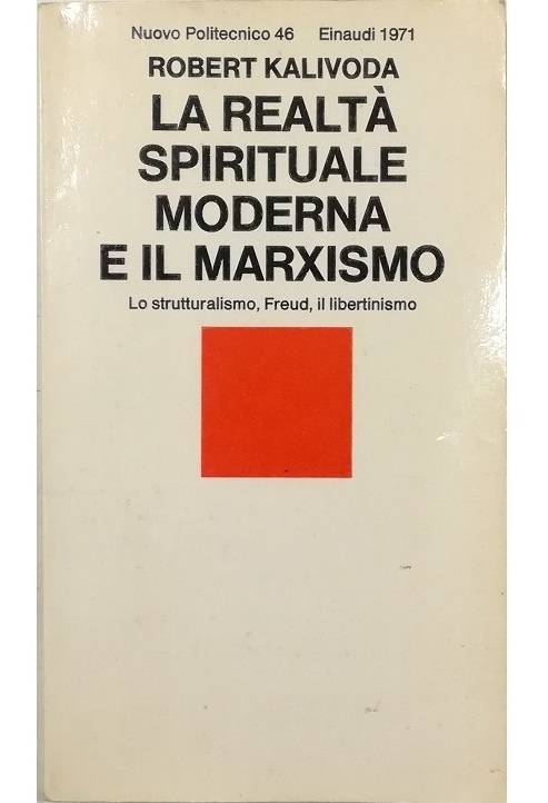 La realtà spirituale moderna e il marxismo Lo strutturalismo, Freud, …