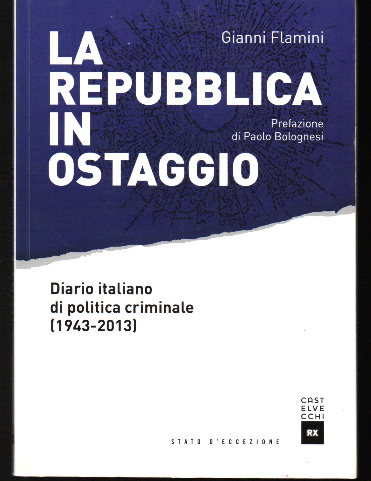 La Repubblica in ostaggio Diario italiano di politica criminale (1943-2013) …