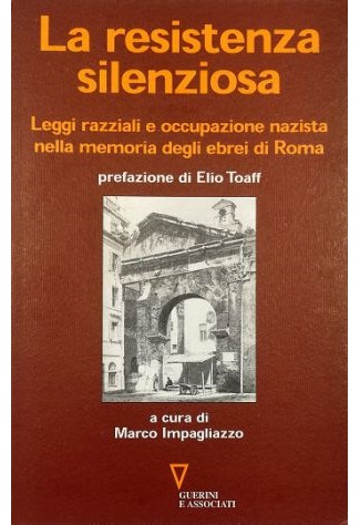 La resistenza silenziosa Leggi razziali e occupazione nazista nella memoria …