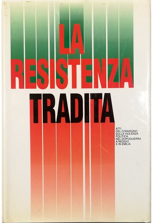 La Resistenza tradita Atti del Convegno sulla violenza politica nel …