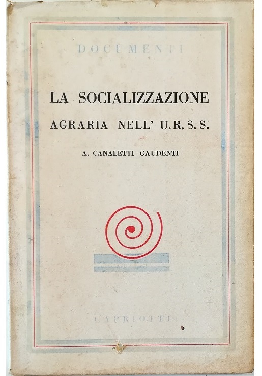 La socializzazione agraria nell'URSS In appendice: lo statuto dell'Artel agricola …