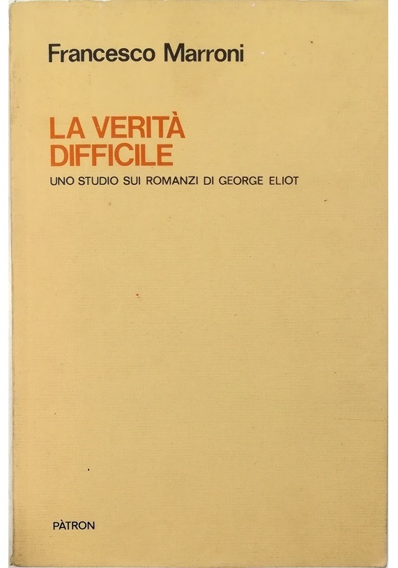 La verità difficile Uno studio sui romanzi di George Eliot