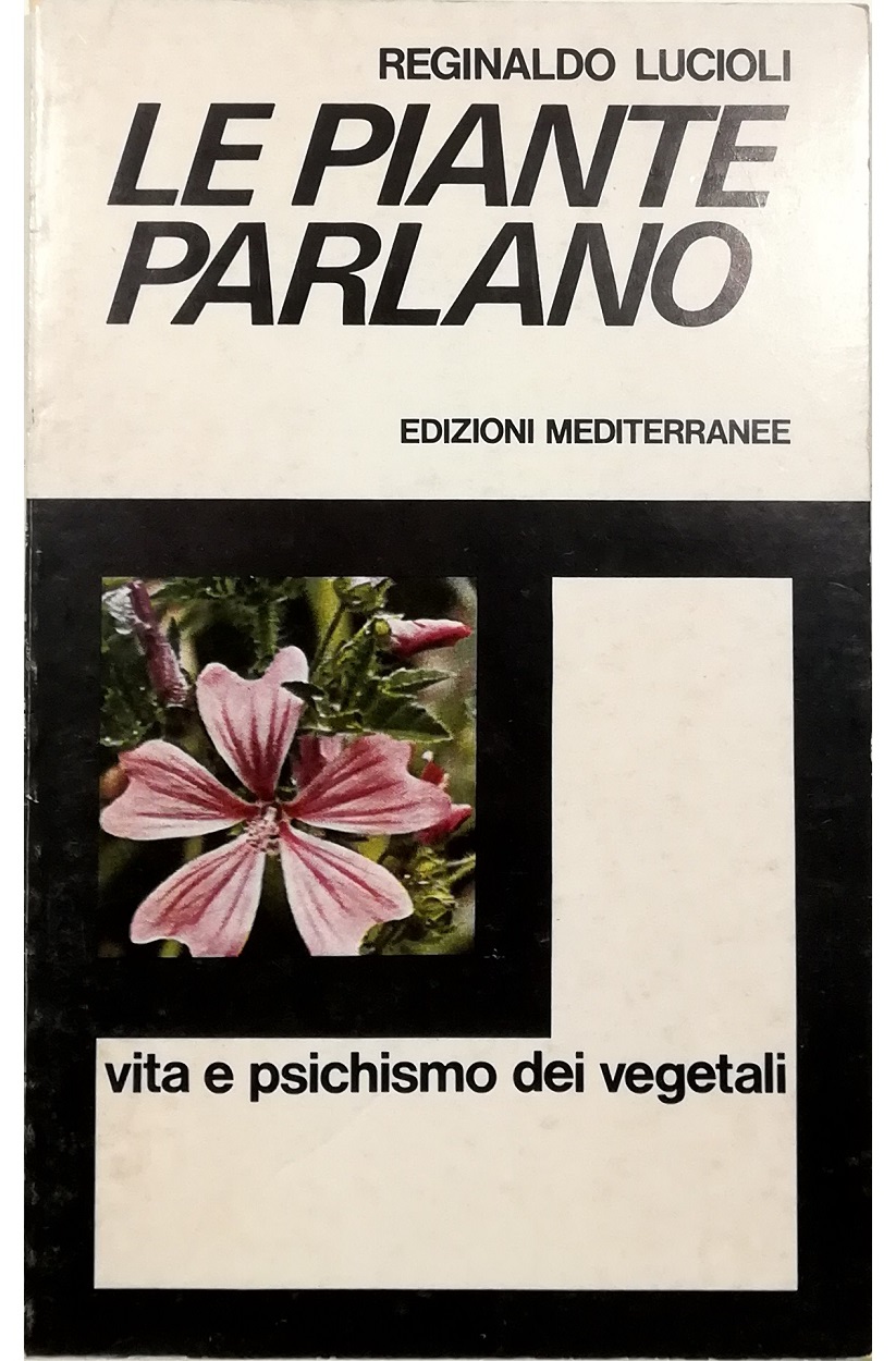 Le piante parlano Vita e psichismo dei vegetali