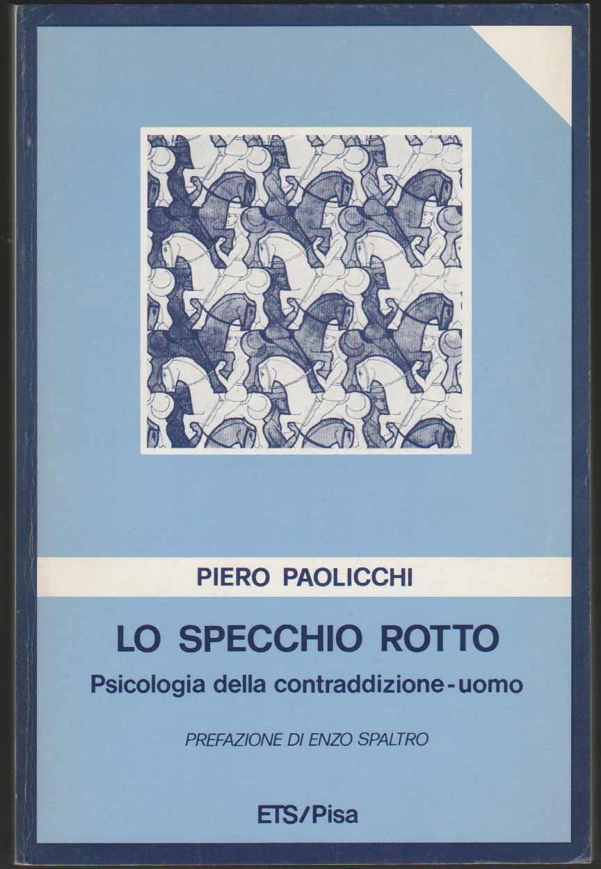 Lo specchio rotto Psicologia della contraddizione-uomo Prefazione di Enzo Spaltro …