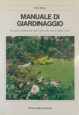 Manuale di giardinaggio / Manuale del giardiniere Una guida completa …