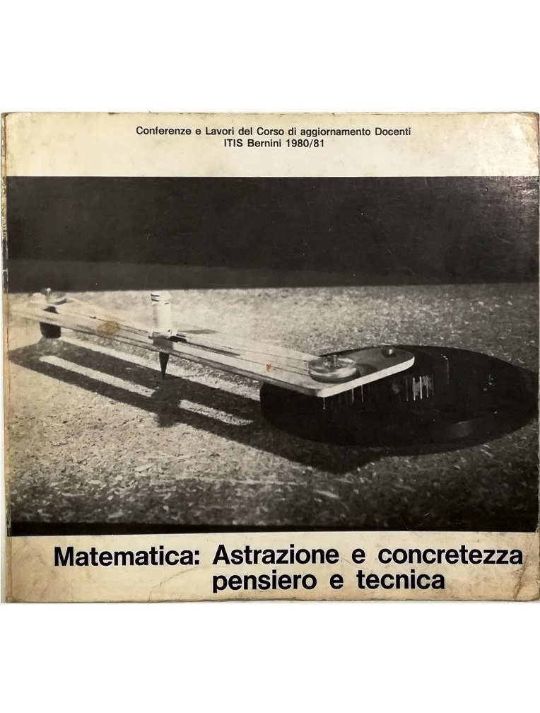 Matematica: Astrazione e concretezza Pensiero e tecnica