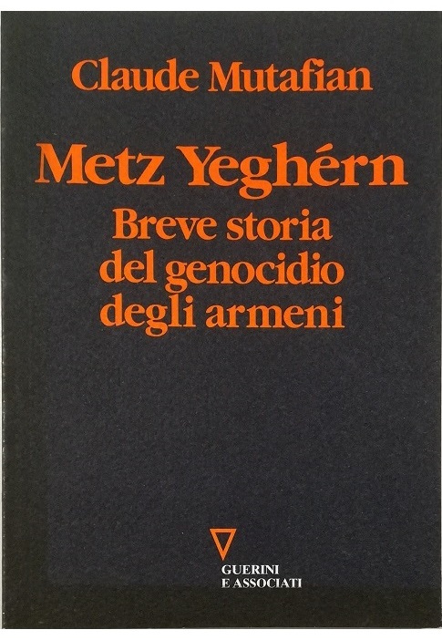 Metz Yeghérn Breve storia del genocidio degli Armeni