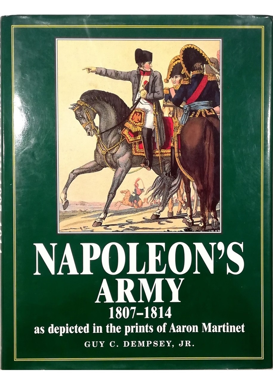 Napoleon's Army 1807-1814, as Depicted in the Prints of Aaron …