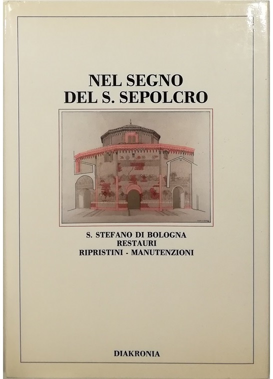 Nel segno del S. Sepolcro S. Stefano di Bologna Restauri …