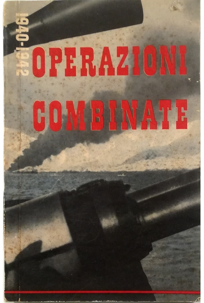 Operazioni Combinate 1940-1942 Edito per il Comando delle Operazioni Combinate …