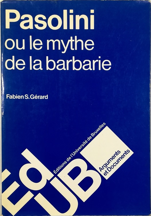 Pasolini ou le mythe de la barbarie