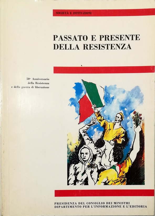 Passato e presente della Resistenza 50° Anniversario della Resistenza e …