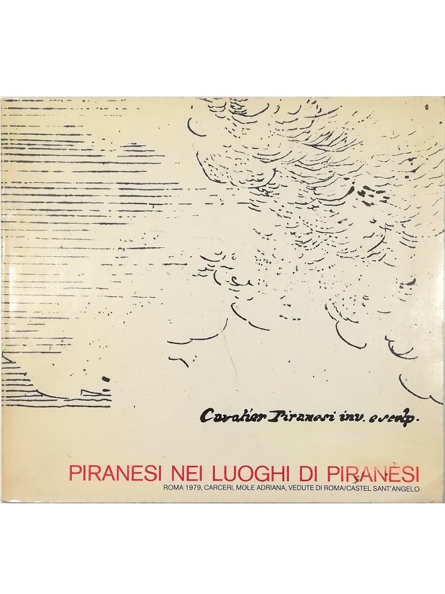 Piranesi nei luoghi di Piranesi Roma 1979, Carceri, Mole Adriana, …