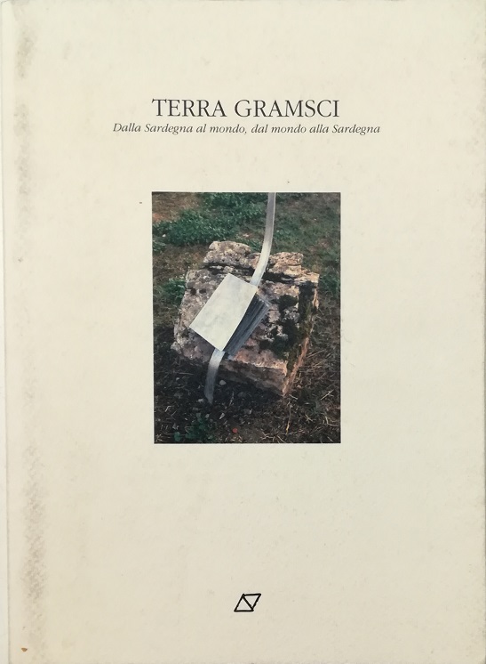 Terra Gramsci Dalla Sardegna al mondo, dal mondo alla Sardegna