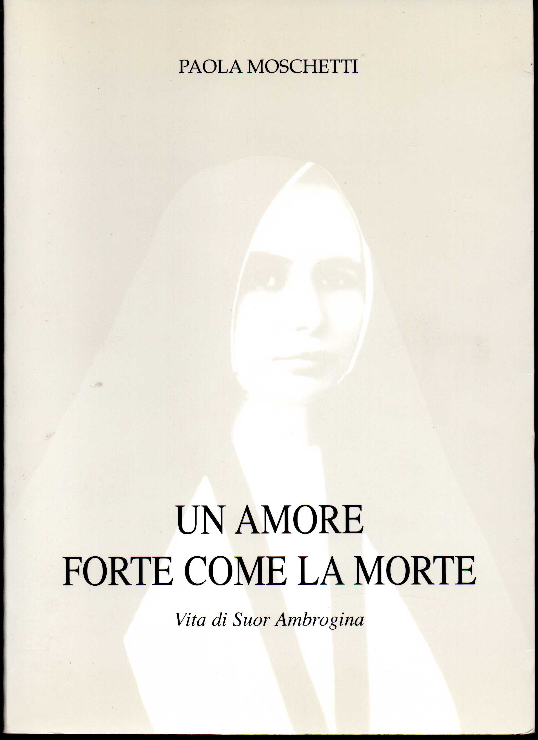 Un amore forte come la morte Vita di Suor Ambrogina