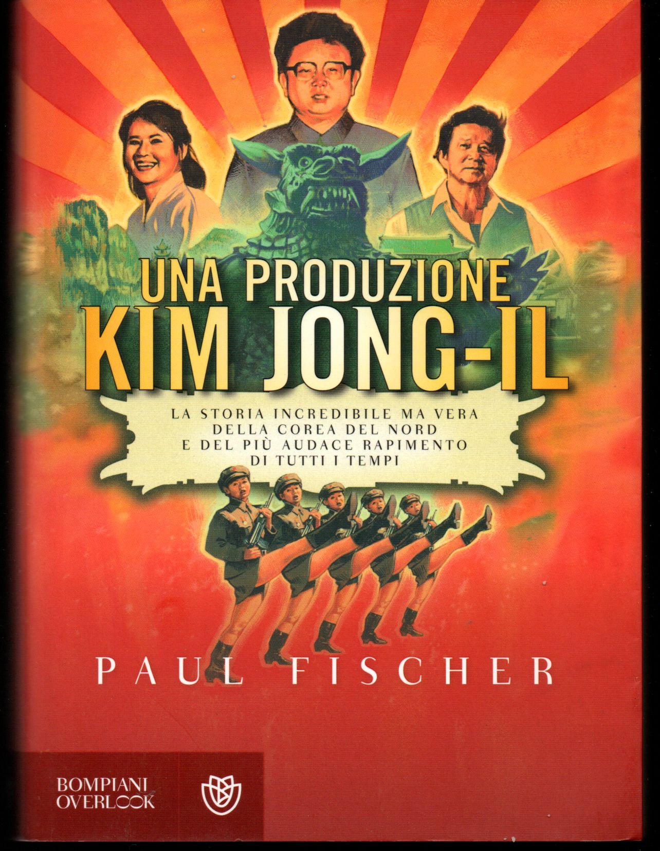 Una produzione Kim Jong-Il La storia incredibile ma vera della …