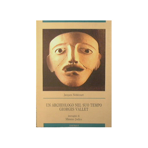Un archeologo e il suo tempo - Georges Vallet