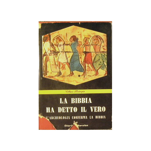 La bibbia ha detto il vero