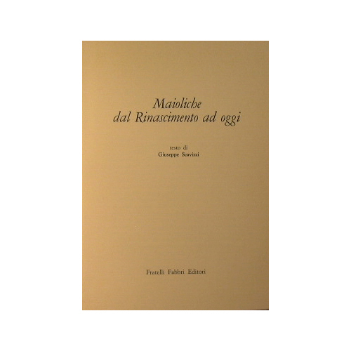 Maioliche dal Rinascimento a oggi