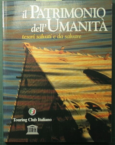 Il patrimonio dell'umanità - Tesori salvati e da salvare