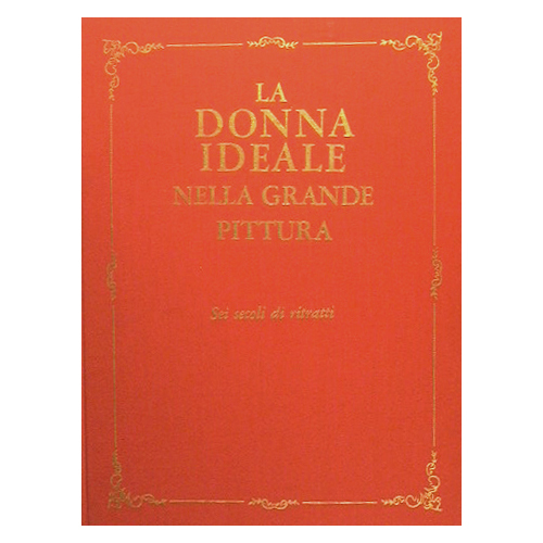La donna ideale nella grande pittura. Sei secoli di ritratti