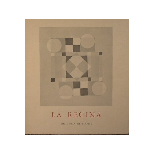 La Regina - Opere dal 1950 al 1973