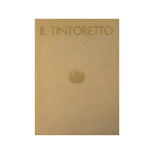 La mostra del Tintoretto. Catalogo delle opere