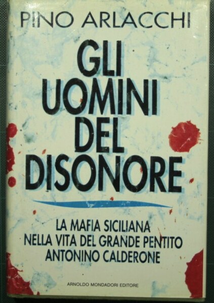 Gli uomini del disonore - La mafia siciliana nella vita …