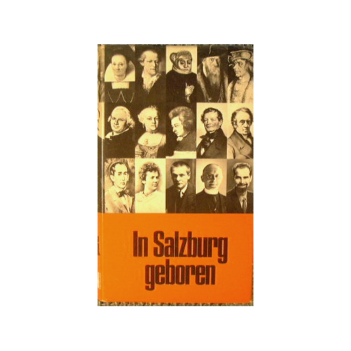 In Salzburg geboren. Lebensbilder aus sieben Jahrhunderten.