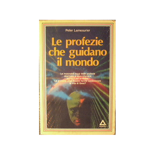 Le profezie che guidano il mondo.