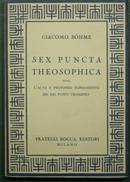 Sex puncta theosophica ossia l'alto e profondo fondamento dei sei …