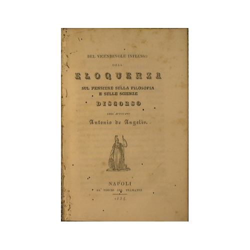 Del vicendevole influsso dell' eloquenza sul pensiere sulla filosofia e …