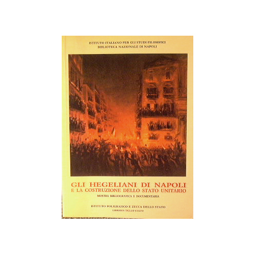 Gli Hegeliani di Napoli e la costruzione della Stato unitario