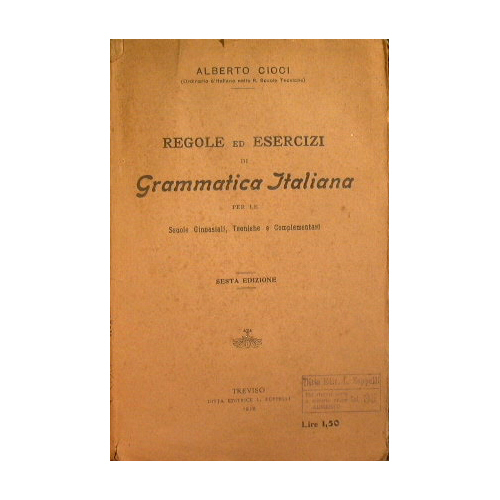 Regole ed esercizi di grammatica italiana per le scuole ginnasiali, …