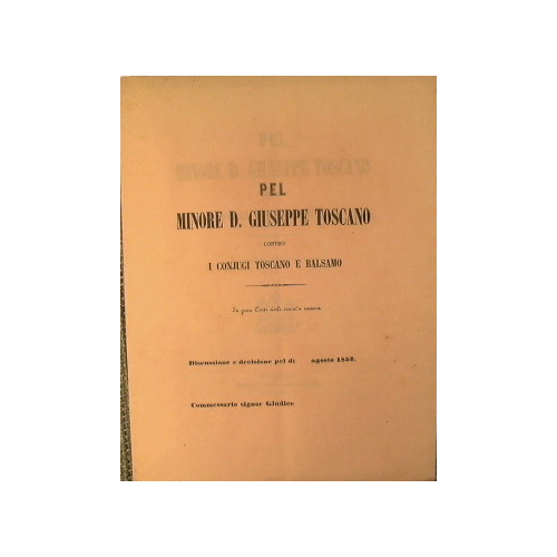 Pel Minore D.Giuseppe Toscano contro i Coniugi Toscano e Balsamo. …