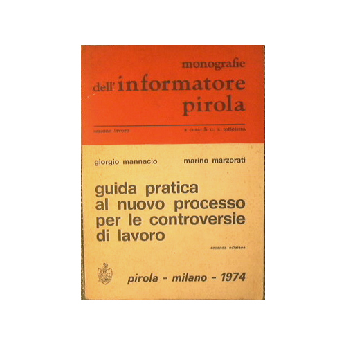 Guida pratica al nuovo processo per le controversie di lavoro.