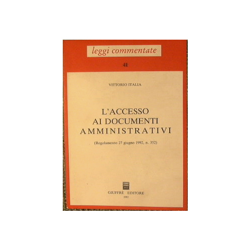 L'accesso ai documenti amministrativi.Regolamento 27 giugno 1992,n.352