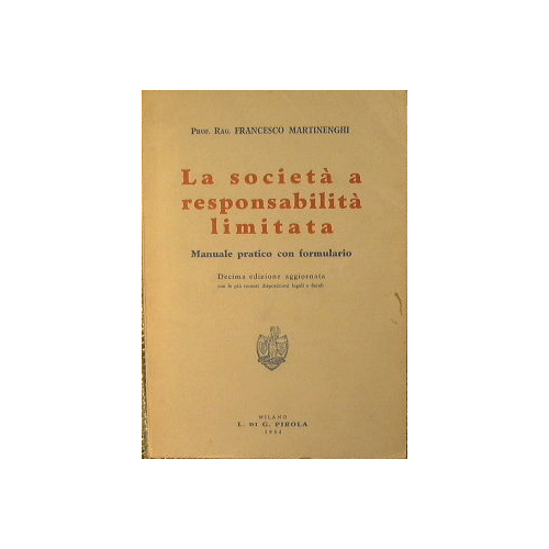 La società a responsabilità limitata. Manuale pratico con formulario.