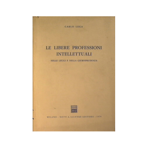 Le Libere Professioni Intellettuali nelle Leggi e nella Giurisprudenza.