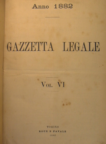 Gazzetta Legale.Giornale settimanale per il diritto giudiziario civile.